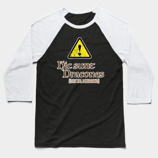 Hic Sunt Dracones - There Be Dragons Baseball T-Shirt